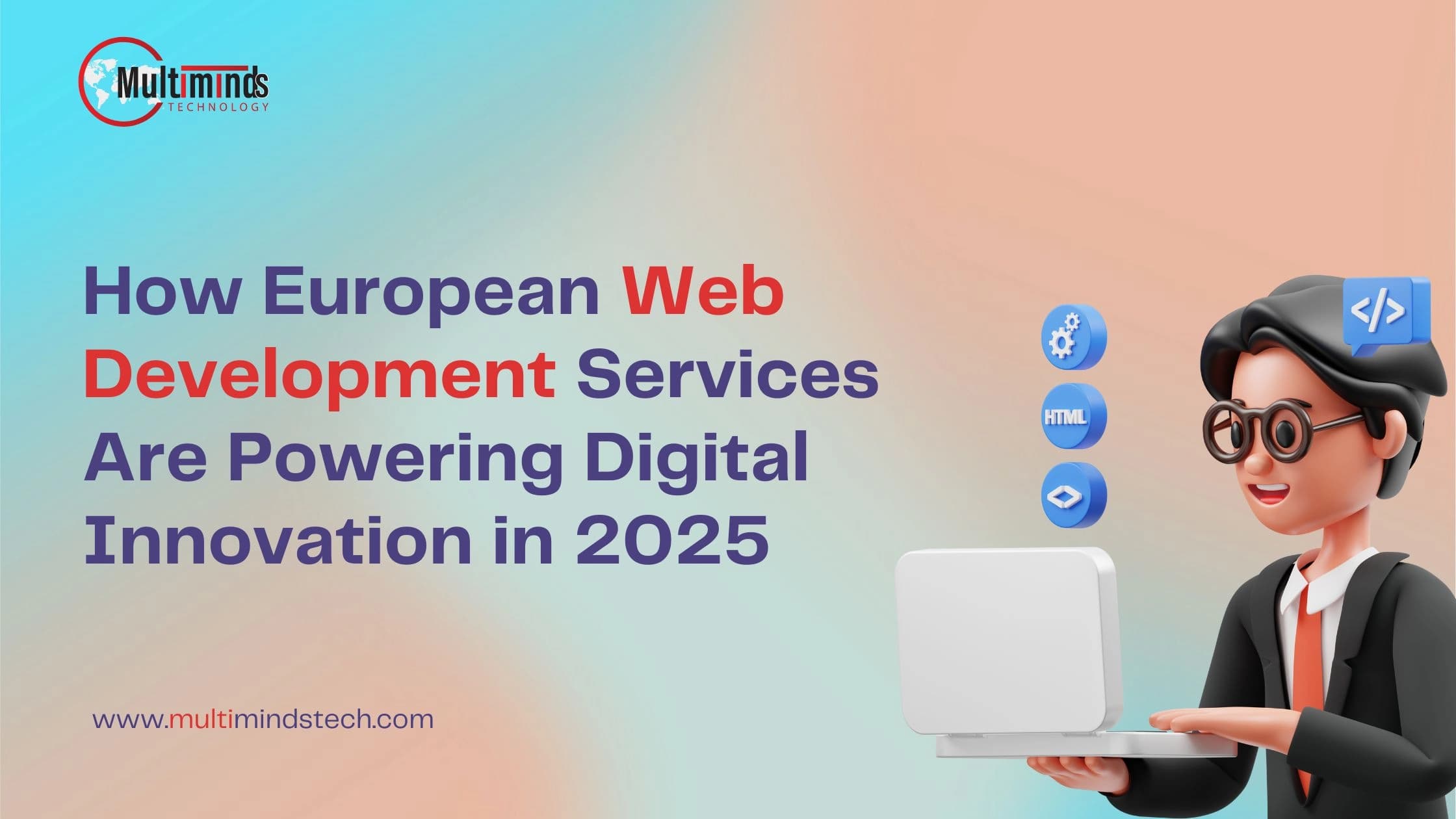 how-european-web-development-services-are-powering-digital-innovation-in-2025-multiminds